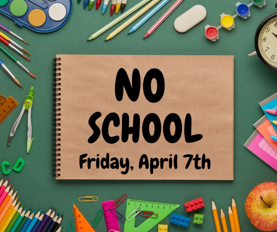 No school: April 7th
